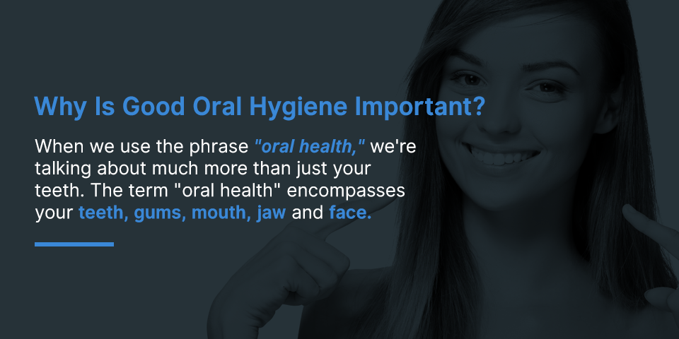 Why Is Good Oral Hygiene Important?