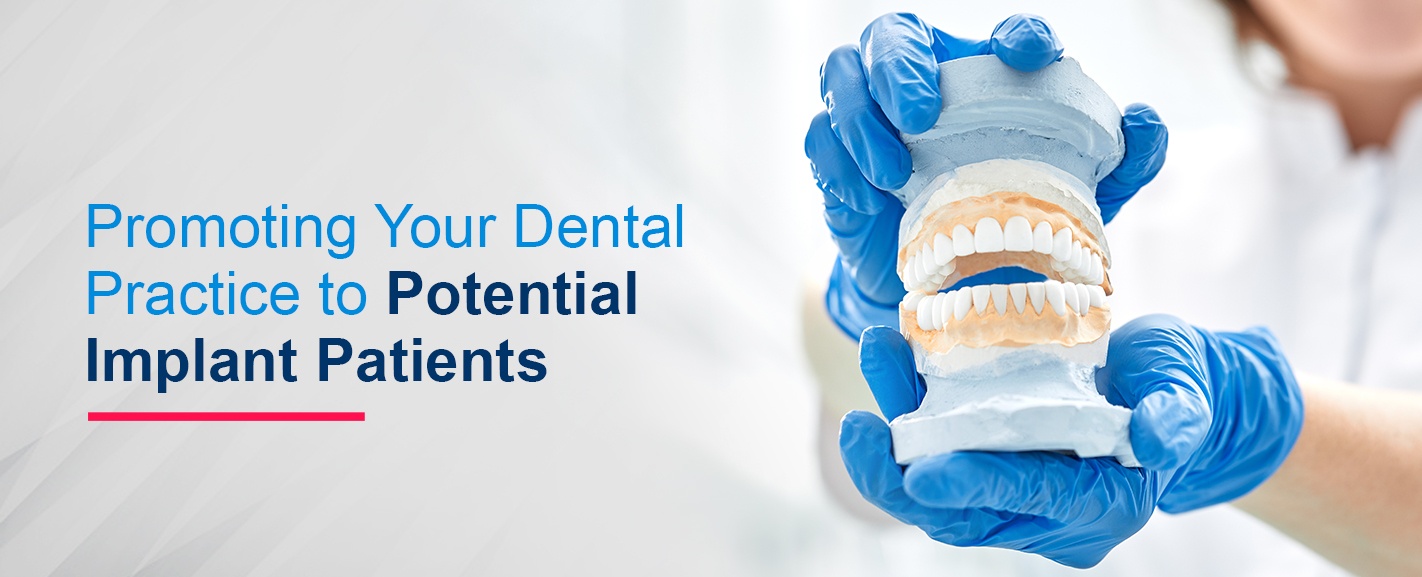 Promoting Your Dental Practice to Potential Implant Patients