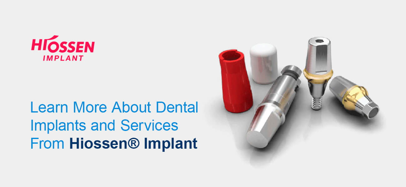 Learn More About Dental Implants and Services From Hiossen® Implant